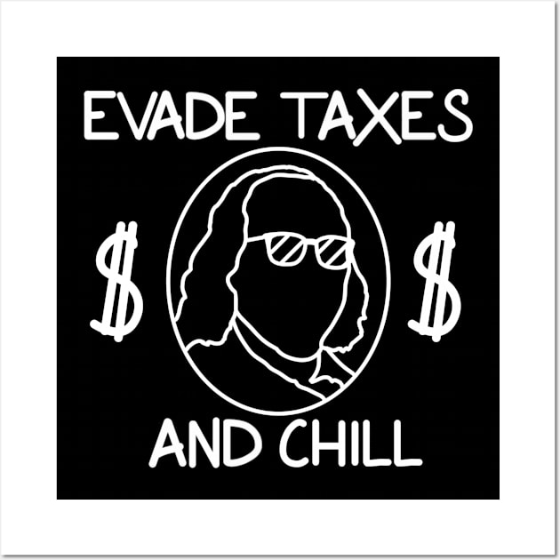 Evade Taxes and Chill Wall Art by TDANIELSART 